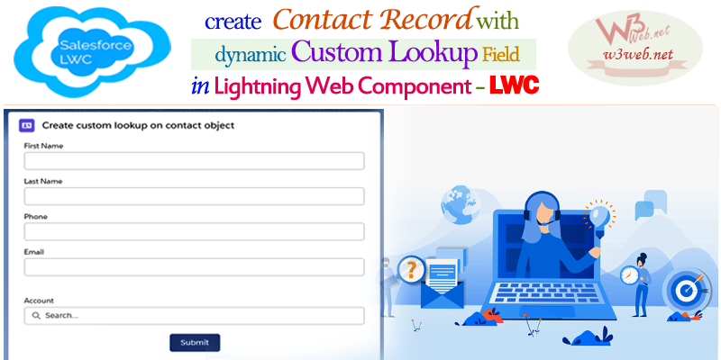 Create a Contact Record With Re-Usable Dynamic Custom Lookup Field in LWC -- w3web.net